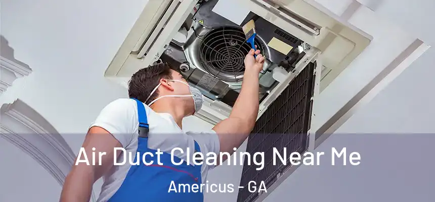  Air Duct Cleaning Near Me Americus - GA