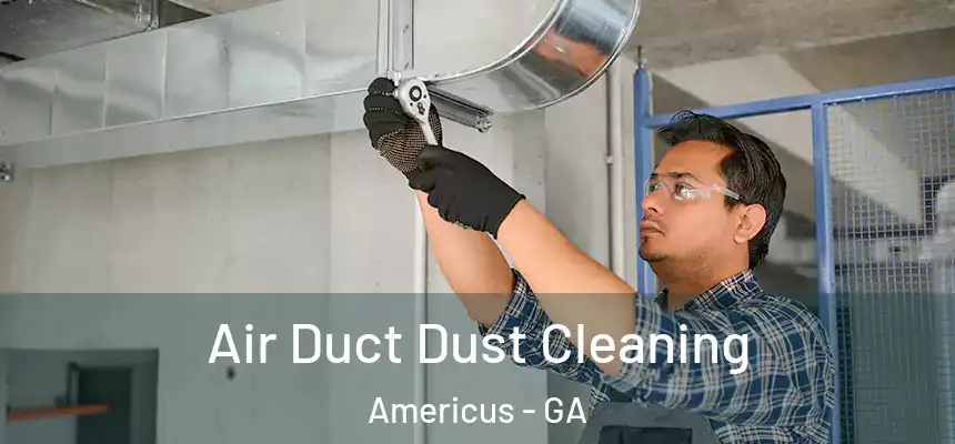  Air Duct Dust Cleaning Americus - GA