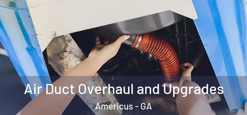  Air Duct Overhaul and Upgrades Americus - GA
