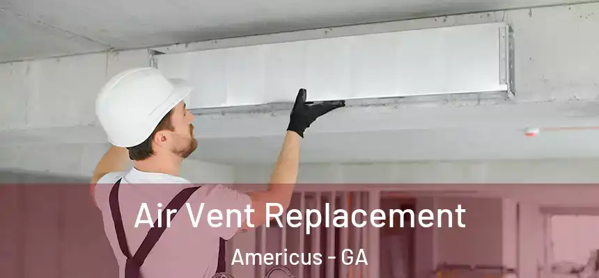  Air Vent Replacement Americus - GA
