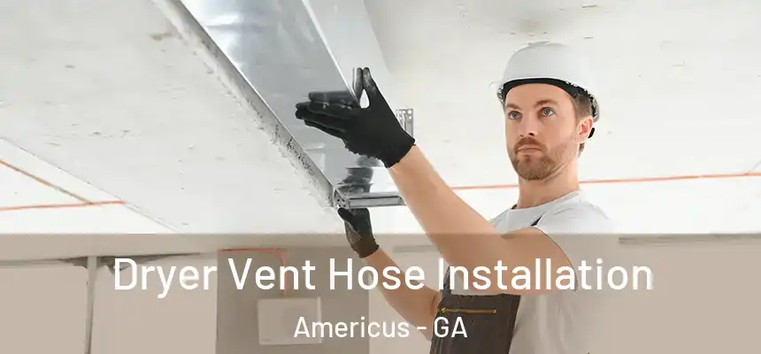  Dryer Vent Hose Installation Americus - GA