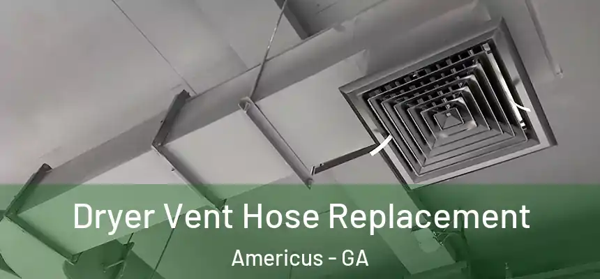  Dryer Vent Hose Replacement Americus - GA