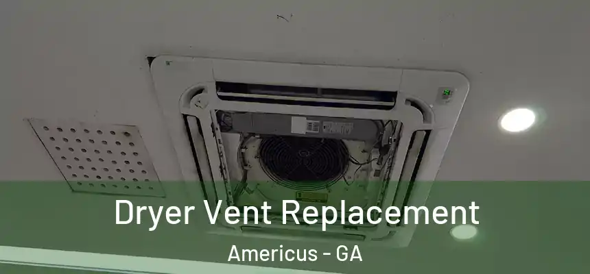  Dryer Vent Replacement Americus - GA