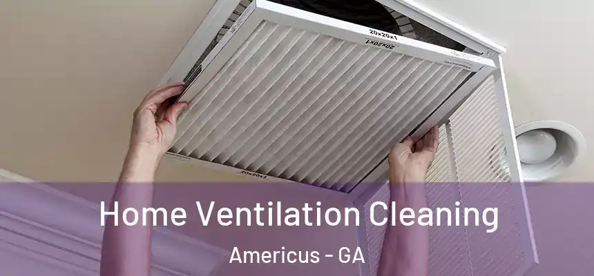  Home Ventilation Cleaning Americus - GA