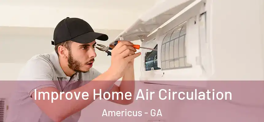  Improve Home Air Circulation Americus - GA