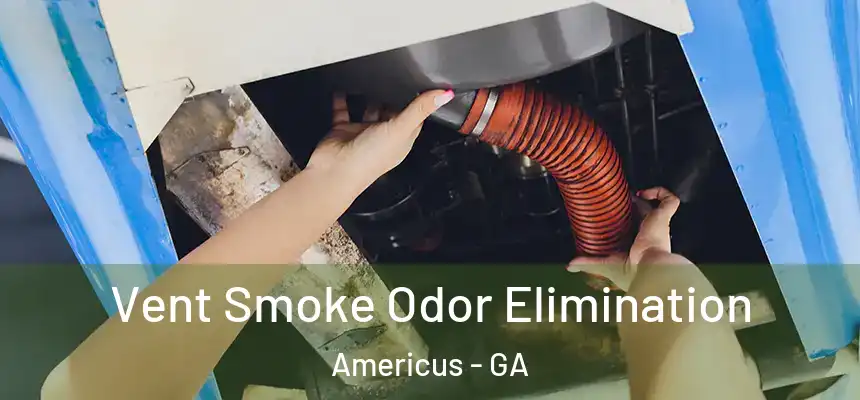  Vent Smoke Odor Elimination Americus - GA