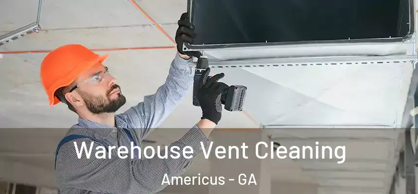  Warehouse Vent Cleaning Americus - GA